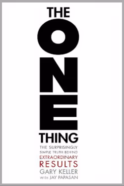 The ONE Thing: The Surprisingly Simple Truth Behind Extraordinary Results