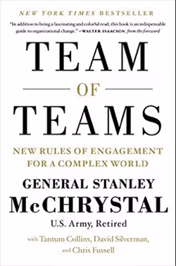 Team of Teams: New Rules of Engagement for a Complex World