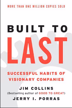 Built to Last: Successful Habits of Visionary Companies