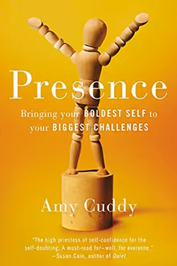 Presence: Bringing Your Boldest Self to Your Biggest Challenges