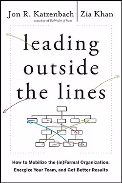 Leading Outside the Lines: How to Mobilize the Informal Organization, Energize Your Team, and Get Better Results