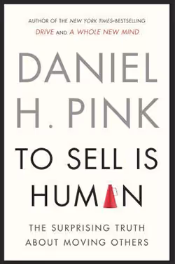 To Sell Is Human: The Surprising Truth About Moving Others