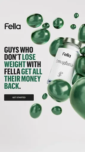 Advertisement for Fella Semaglutide with green capsules and text promoting money-back guarantee for guys who don't lose weight.