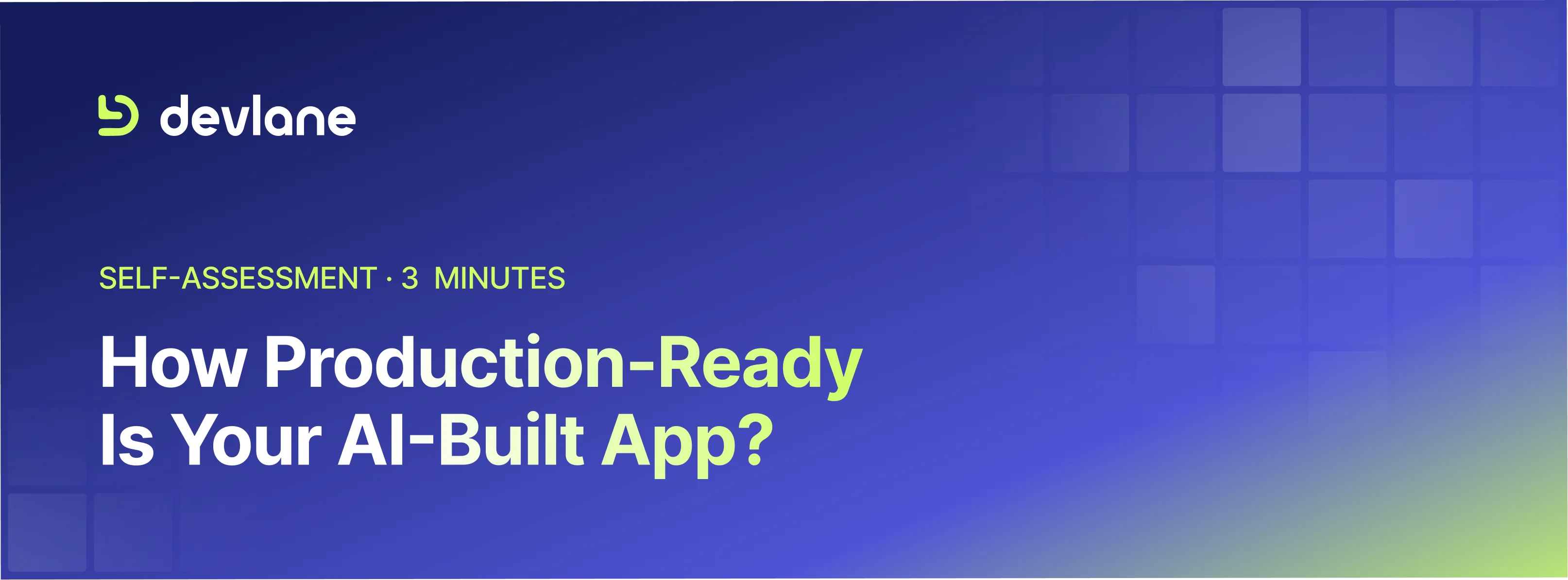 Devlane. Self-assessment, 3 minutes. How Production-Ready Is Your AI-Built App?