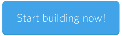 Start building now!
