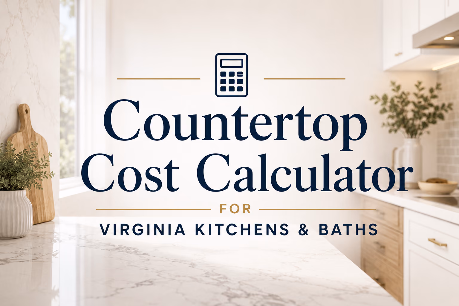 Countertop Cost Calculator for Virginia Kitchens & Baths