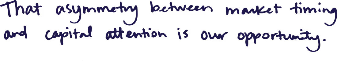 Handwritten text in blue that reads ‘That asymmetry between market timing and capital attention is our opportunity.