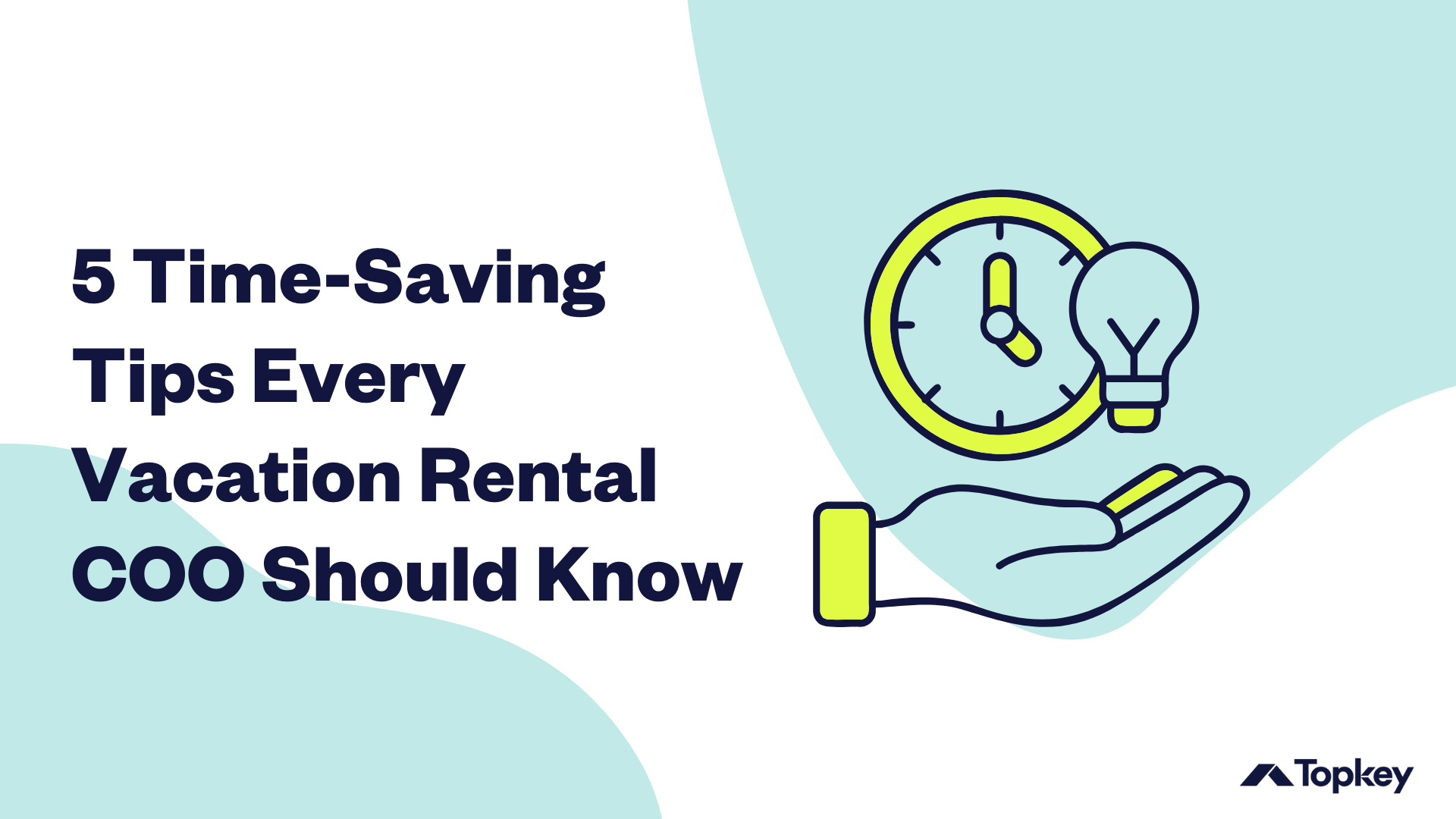 Title Graphic: 5 Time-Saving Tips Every Vacation Rental COO Should Know