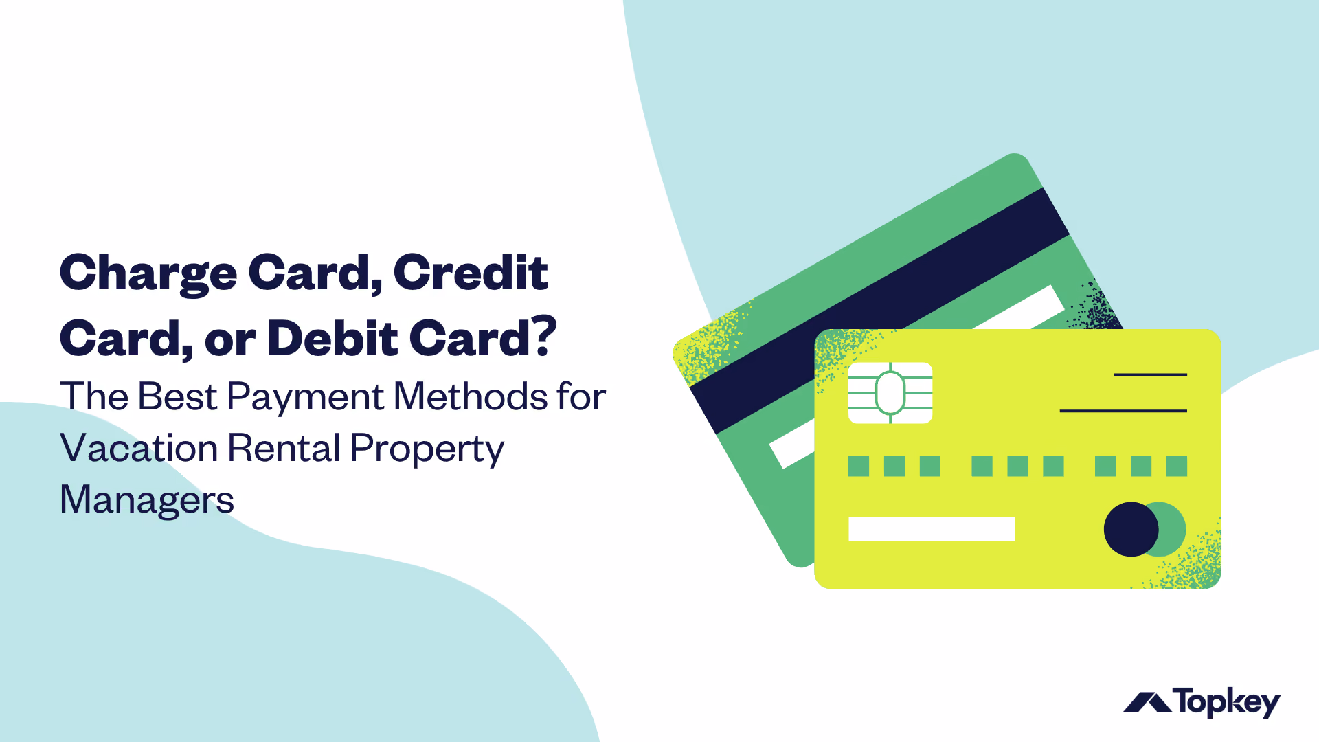 Text graphic: "Charge Card, Credit Card, or Debit Card? The Best Payment Methods for Vacation Rental Property Managers" with illustration of 2 cards