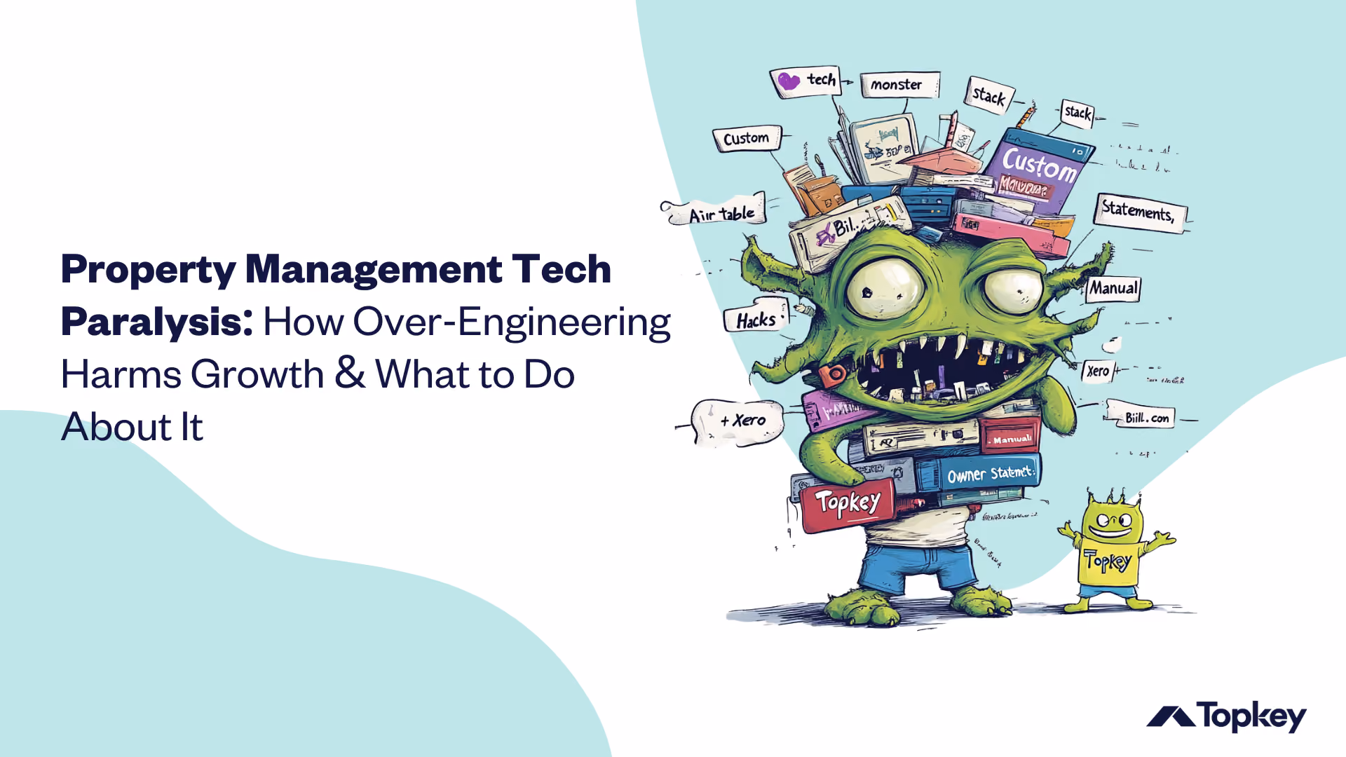 Text Graphic: "Property Management Tech Paralysis: How Over-Enginering Harms Growth & what to Do About it" with "tech monster" drawingg