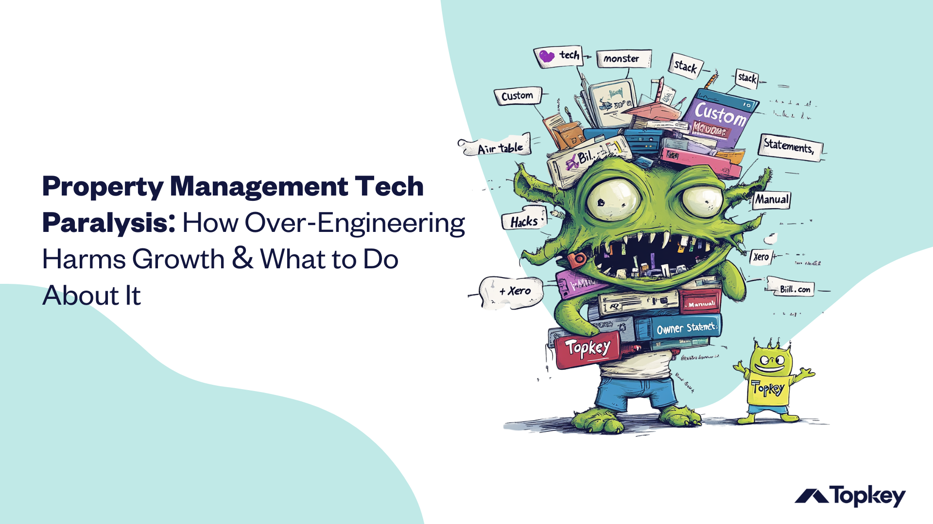 Text Graphic: "Property Management Tech Paralysis: How Over-Enginering Harms Growth & what to Do About it" with "tech monster" drawingg