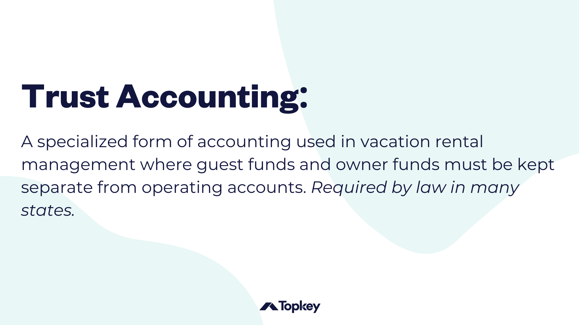 [Graphic] Trust Accounting: A specialized form of accounting used in vacation rental management where guest funds and owner funds must be kept separate from operating accounts. Required by law in many states.