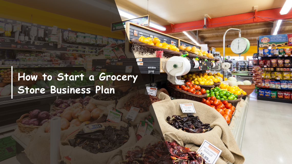How to Start a Grocery Store Business Plan in 2025