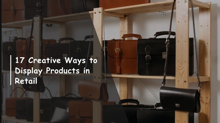 17 Creative Ways to Display Products in Retail