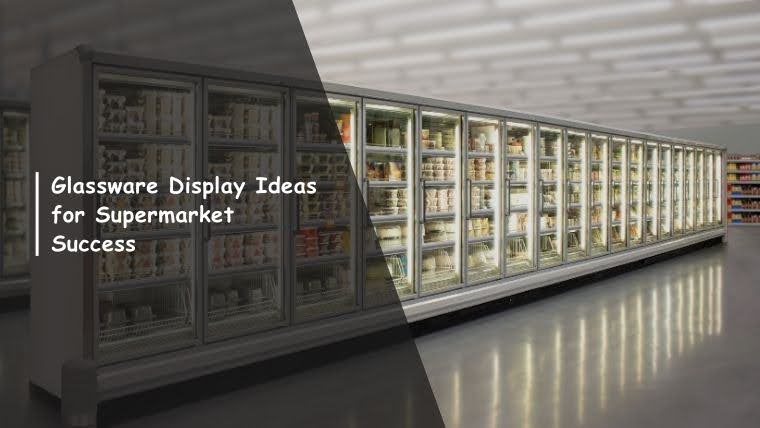Glassware Display Ideas for Supermarket Success