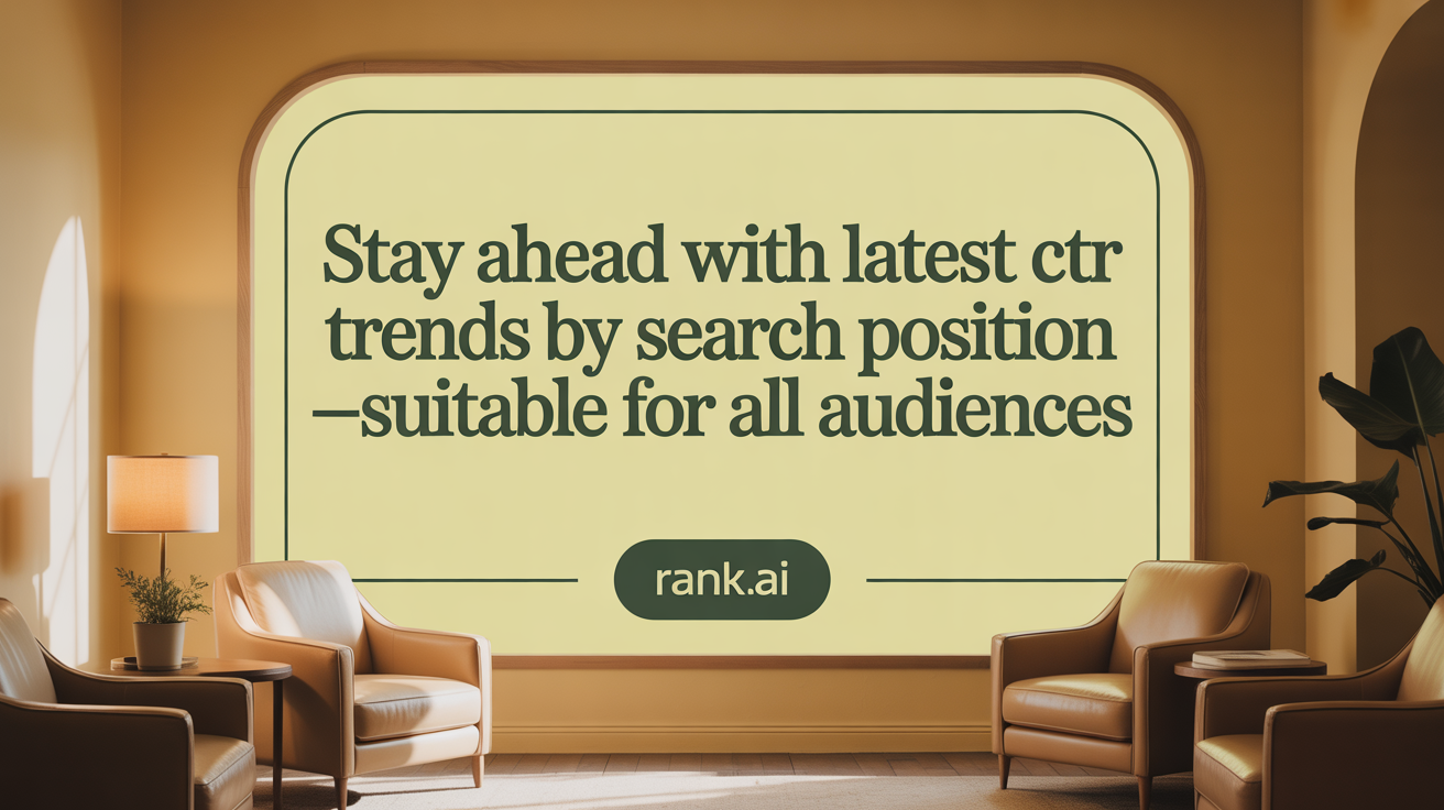 Stay Ahead with Latest CTR Trends by Search Position