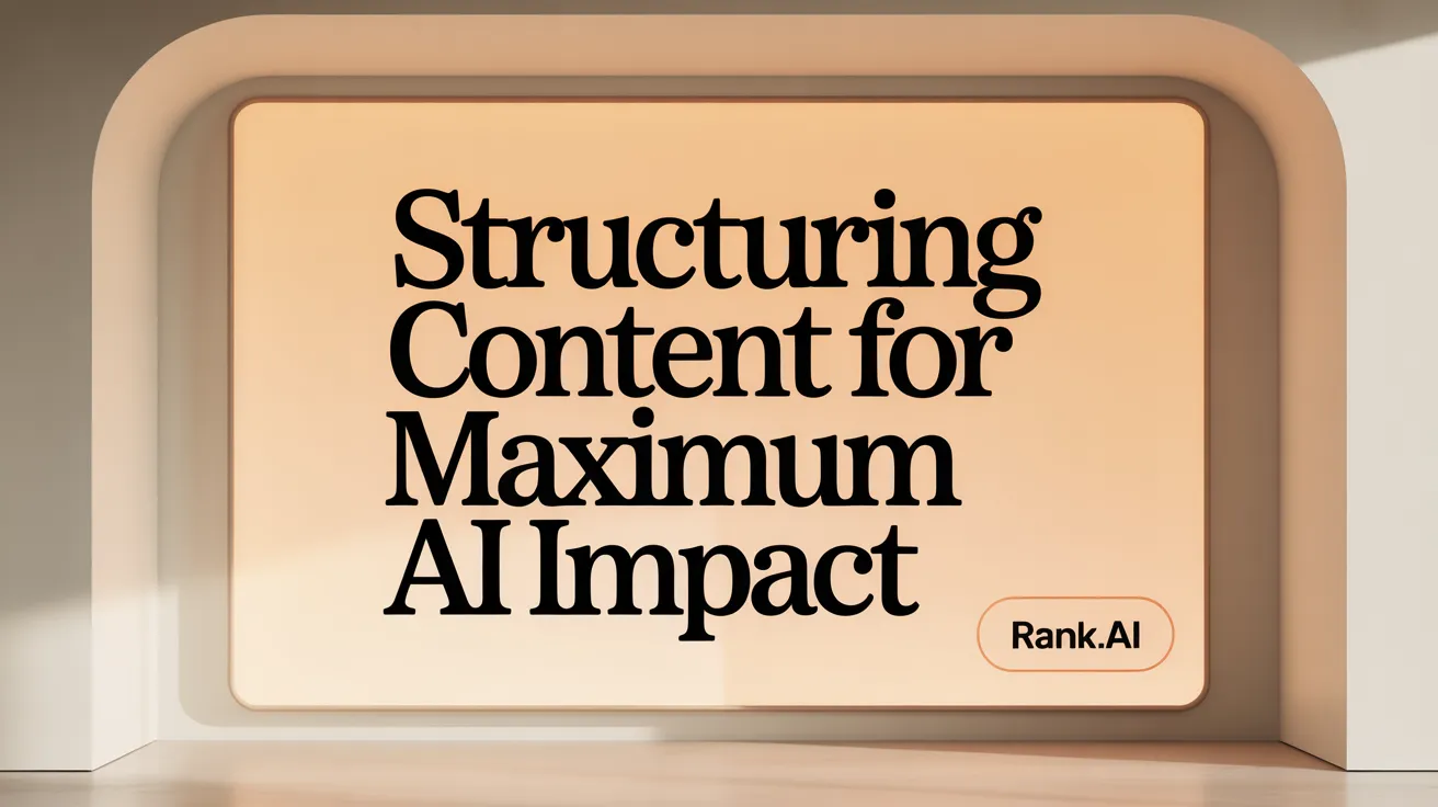 Structuring Content for Maximum AI Impact