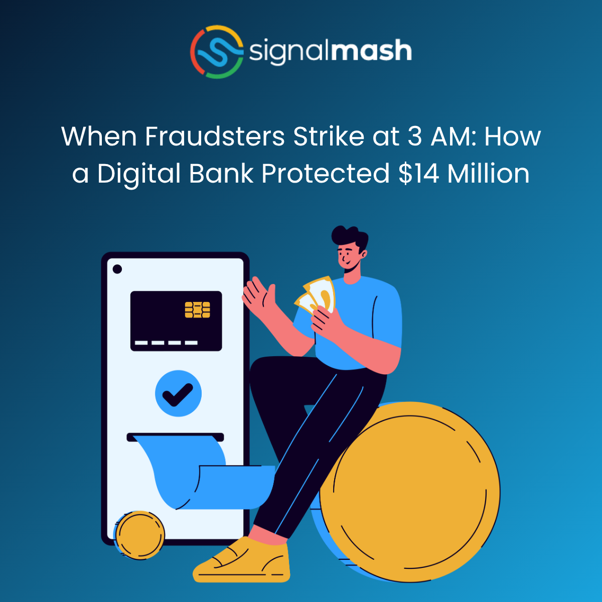 When Fraudsters Strike at 3 AM: How a Digital Bank Protected $14 Million
