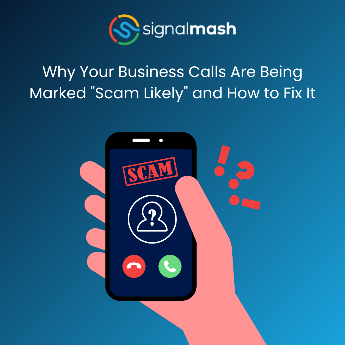 Why Your Business Calls Are Being Marked "Scam Likely" and How to Fix It