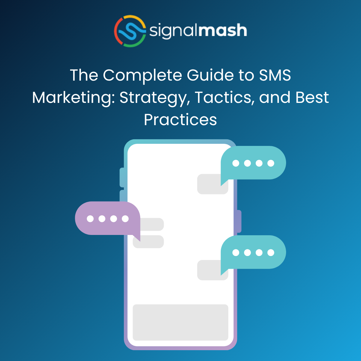 The Complete Guide to SMS Marketing: Strategy, Tactics, and Best Practices