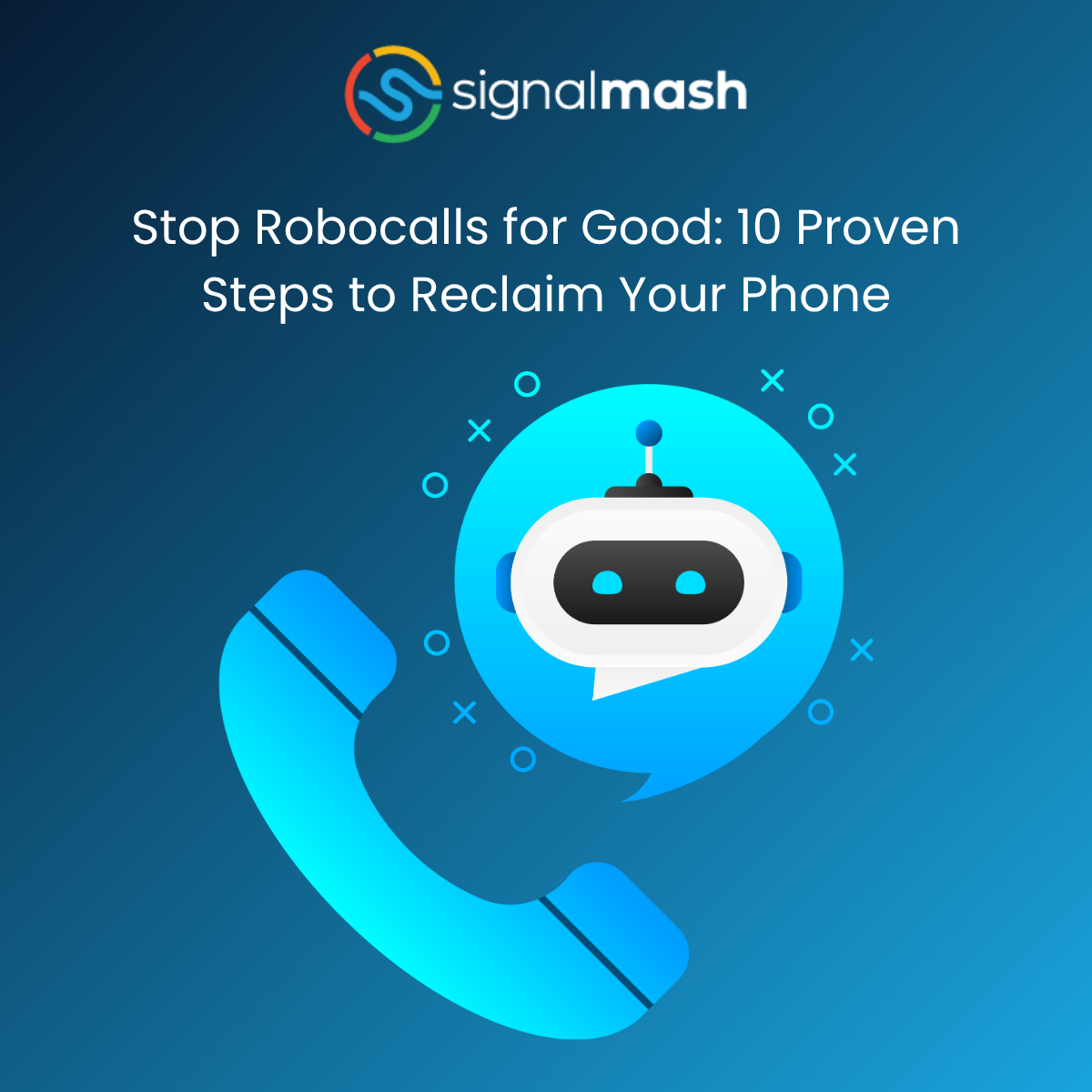 Stop Robocalls for Good: 10 Proven Steps to Reclaim Your Phone