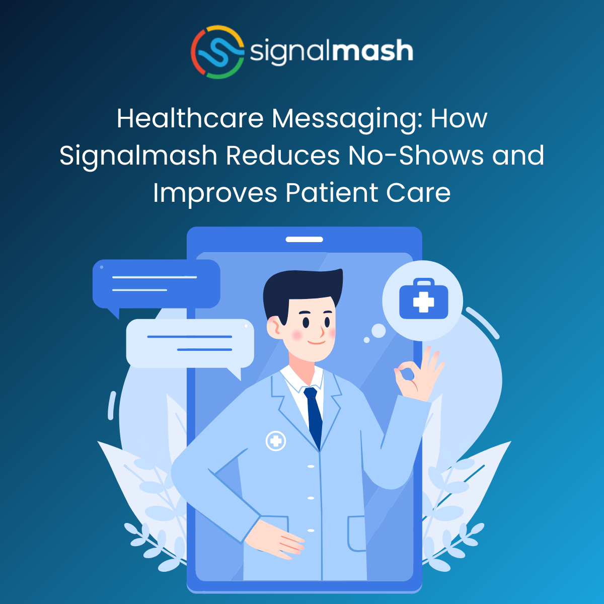 Healthcare Messaging: How Signalmash Reduces No-Shows and Improves Patient Care