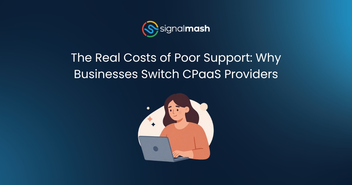The Real Costs of Poor Support: Why Businesses Switch CPaaS Providers