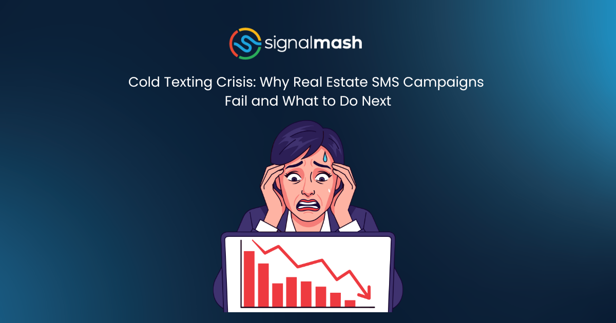 Cold Texting Crisis: Why Real Estate SMS Campaigns Fail and What to Do Next