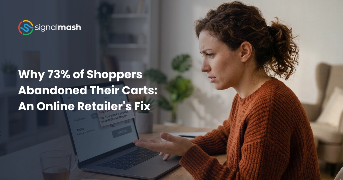 Why 73% of Shoppers Abandoned Their Carts: An Online Retailer's Fix