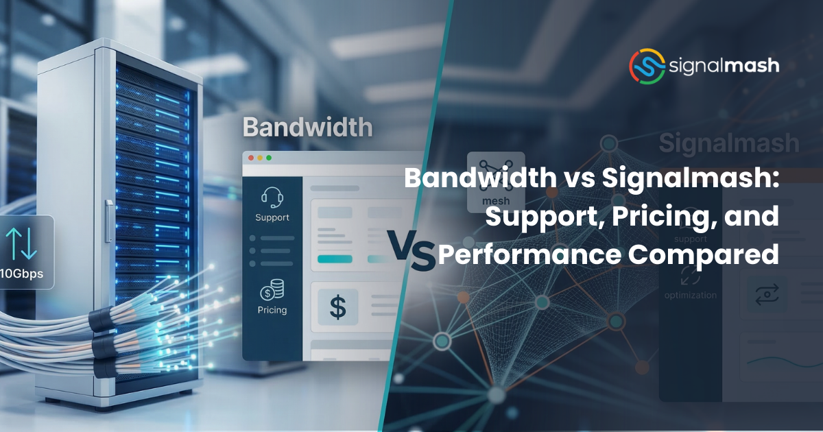 Bandwidth vs Signalmash: Support, Pricing and Performance Compared