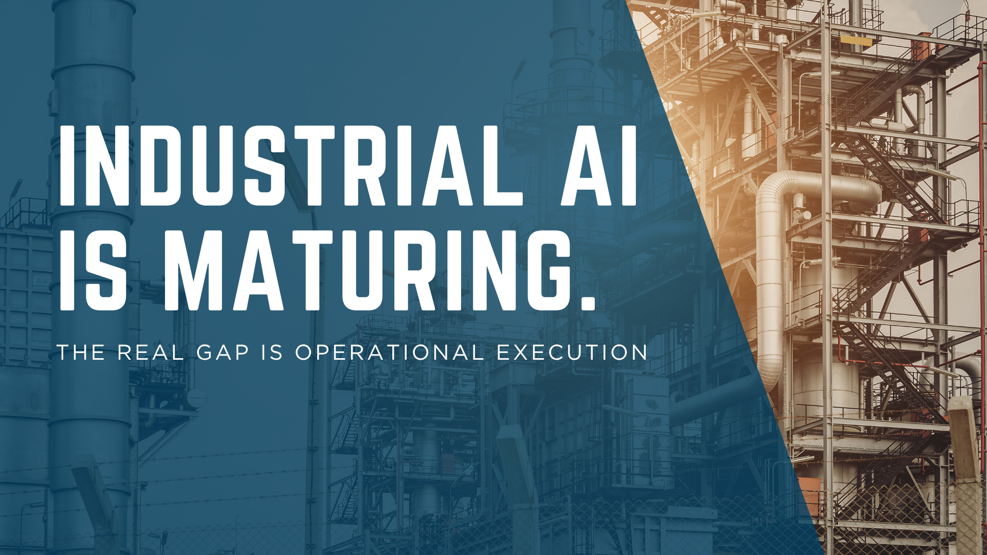 Industrial AI is Maturing - And Exposing the Gap Between Executives and Operations