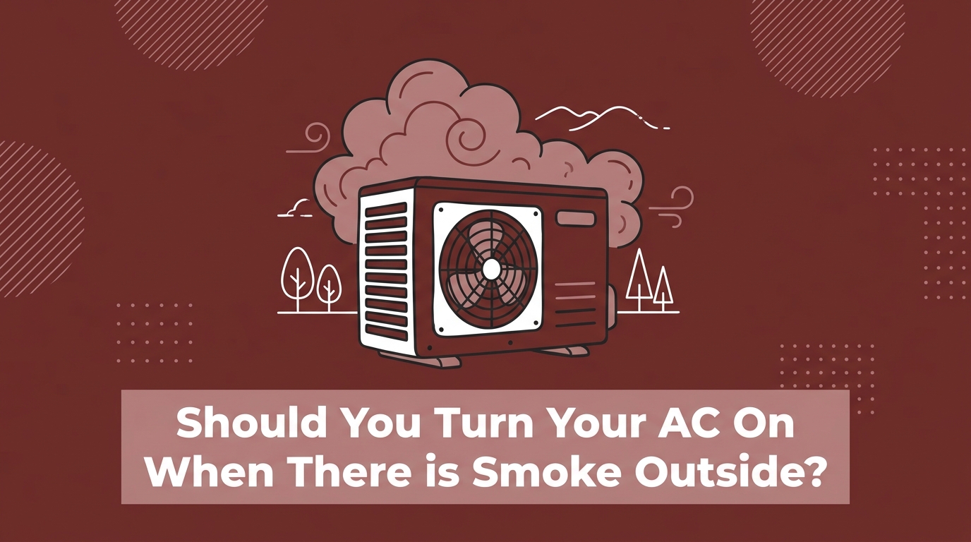 Should You Turn Your AC On When There is Smoke Outside?