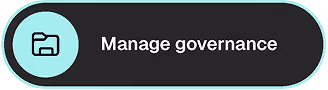 Button with folder icon and text 'Manage governance'.