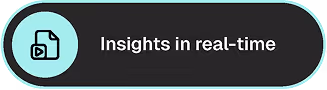 Button with an icon of a document and arrow, labeled 'Insights in real-time'.