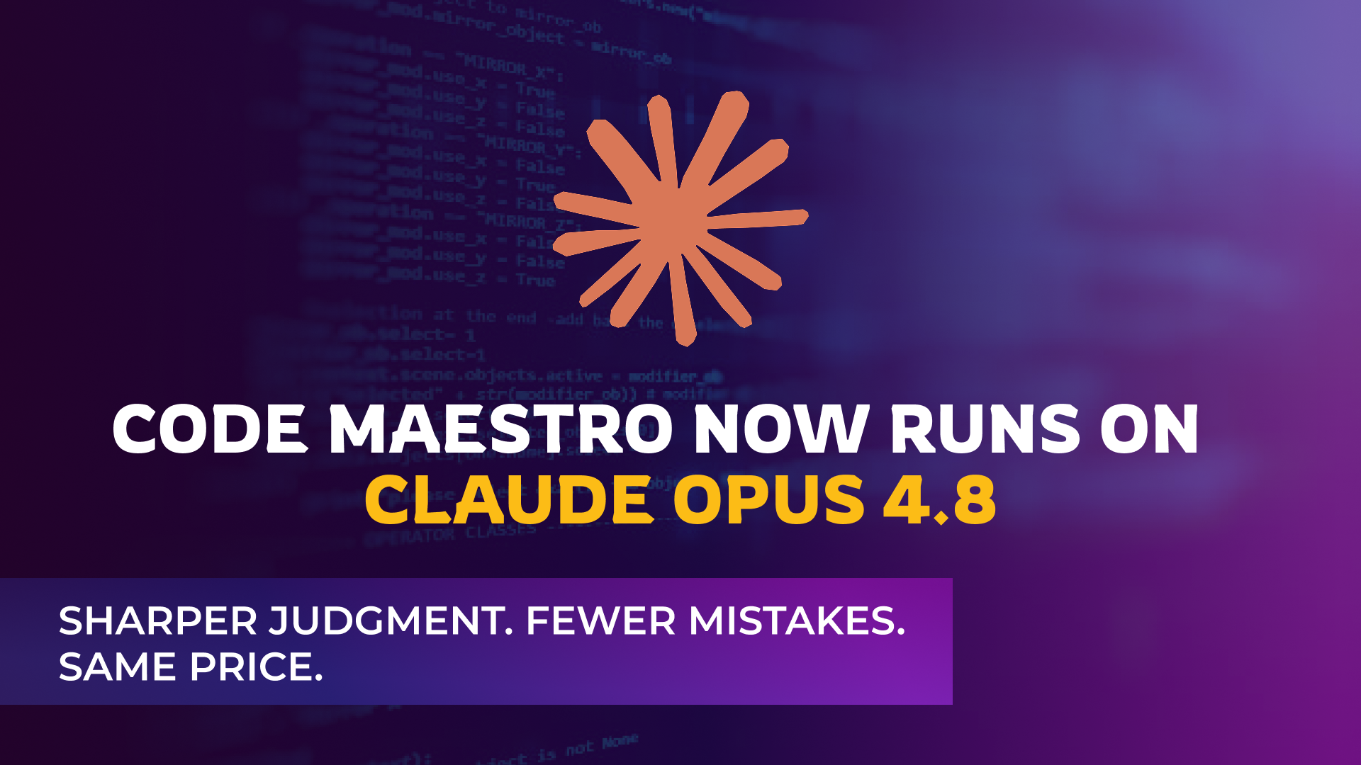 Code Maestro now runs on Claude Opus 4.8 - sharper judgment, fewer mistakes, same price
