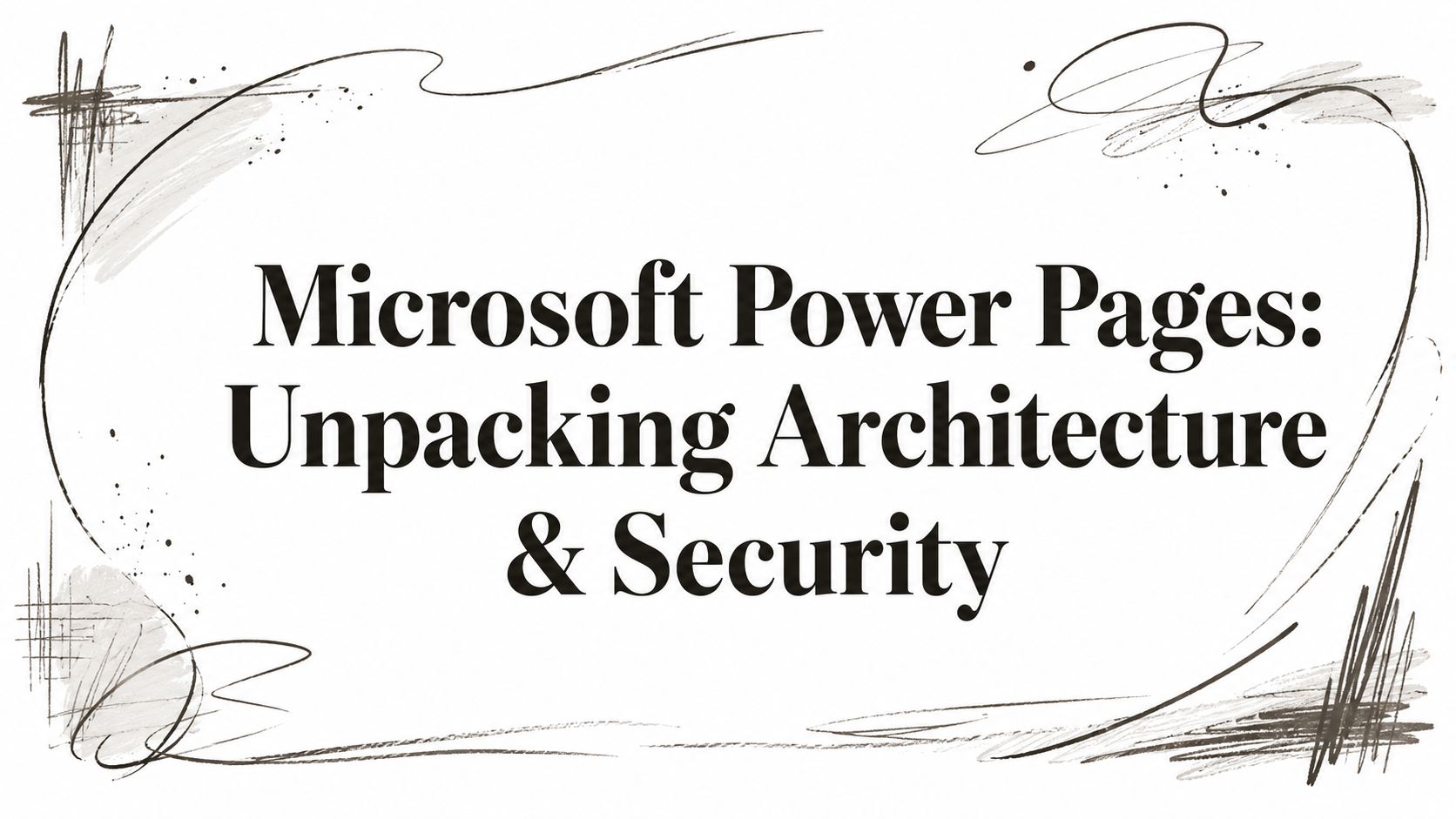 Microsoft Power Pages: Unpacking Architecture & Security