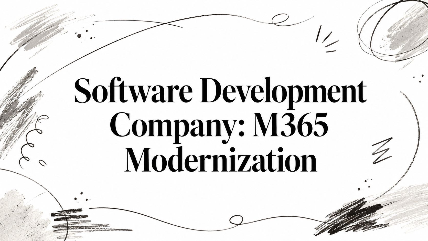 Software Development Company: M365 Modernization