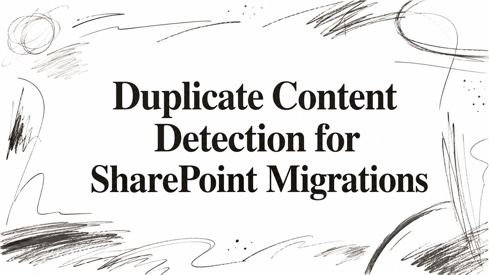 Duplicate Content Detection for SharePoint Migrations