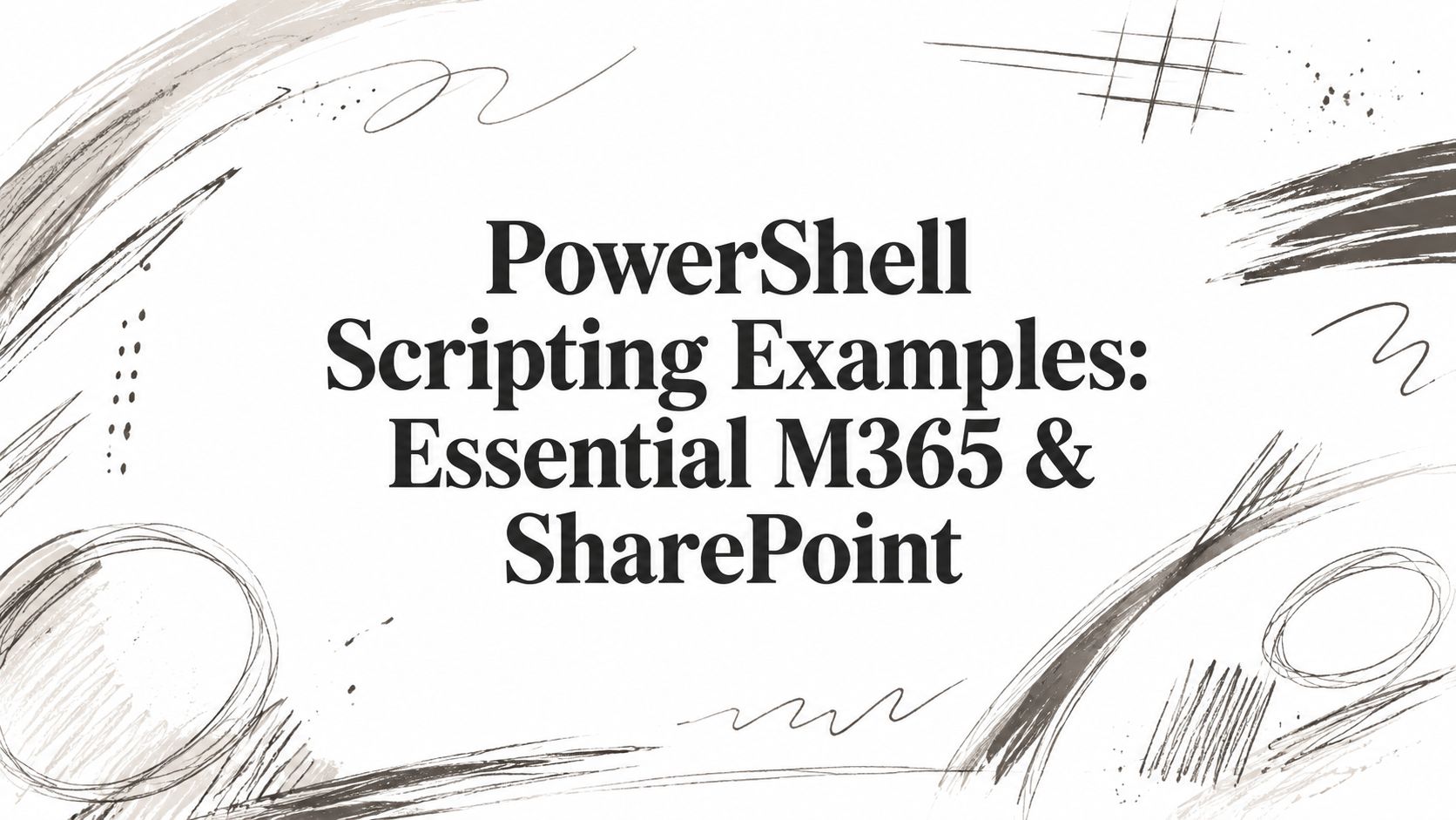 PowerShell Scripting Examples: Essential M365 & SharePoint