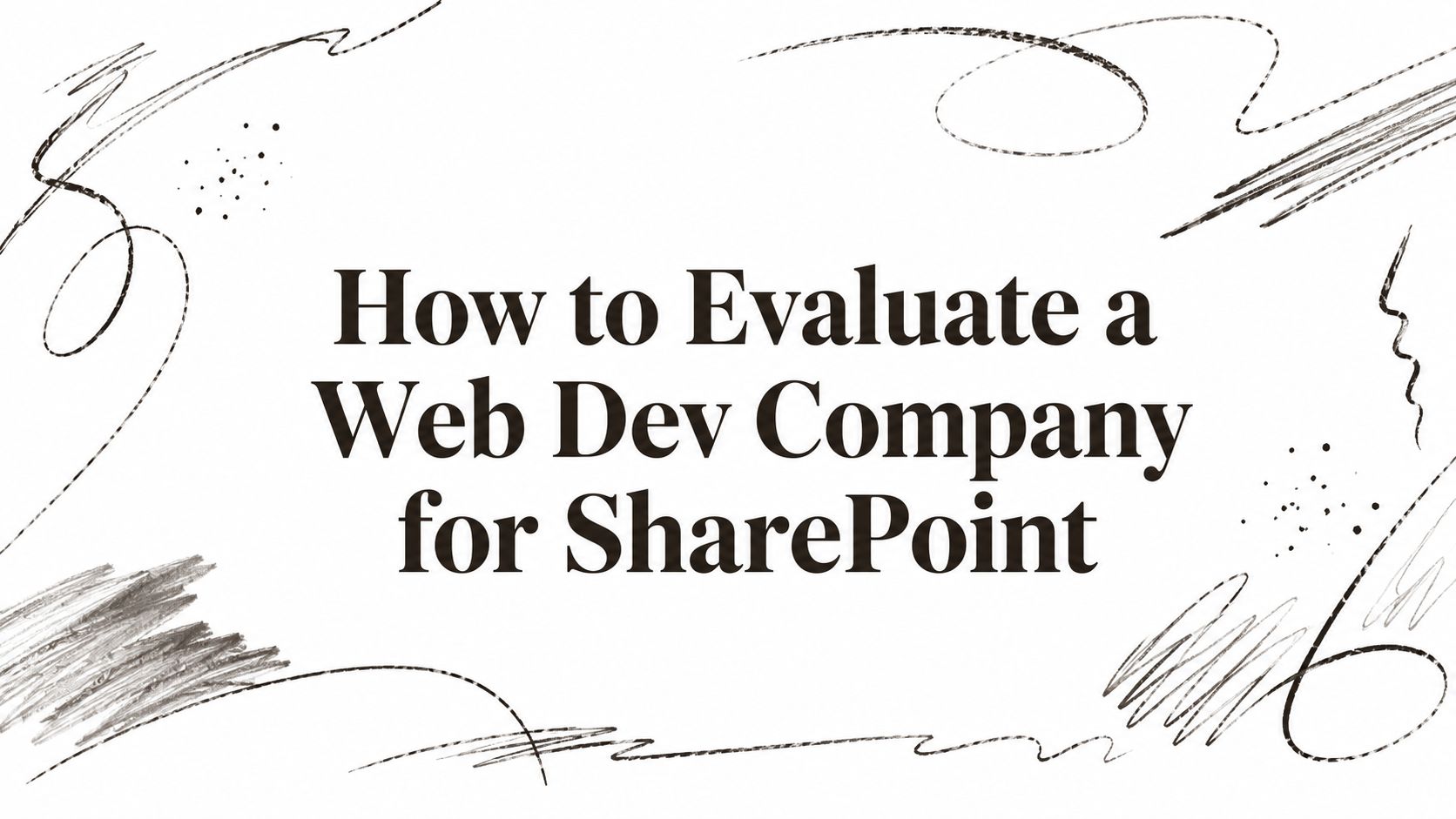 How to Evaluate a Web Dev Company for SharePoint