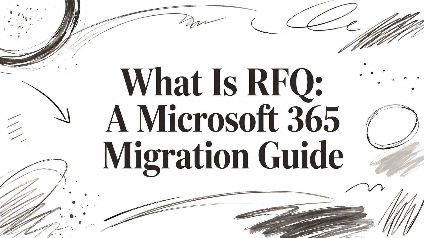 What Is RFQ: A Microsoft 365 Migration Guide