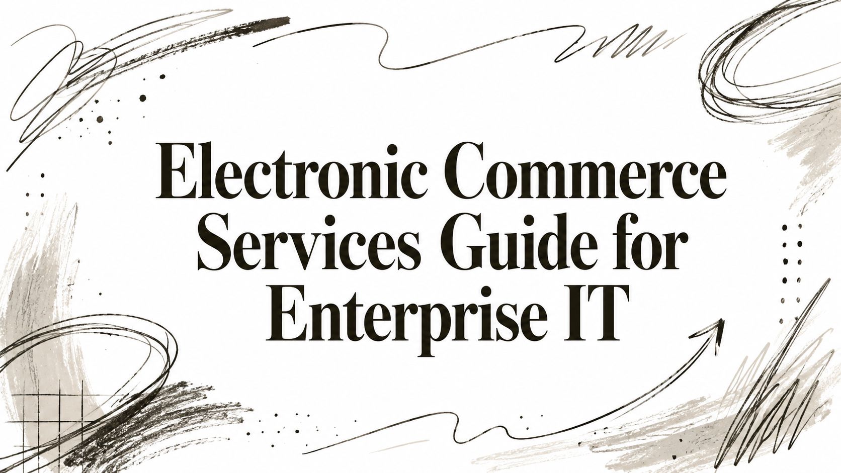 Electronic Commerce Services Guide for Enterprise IT