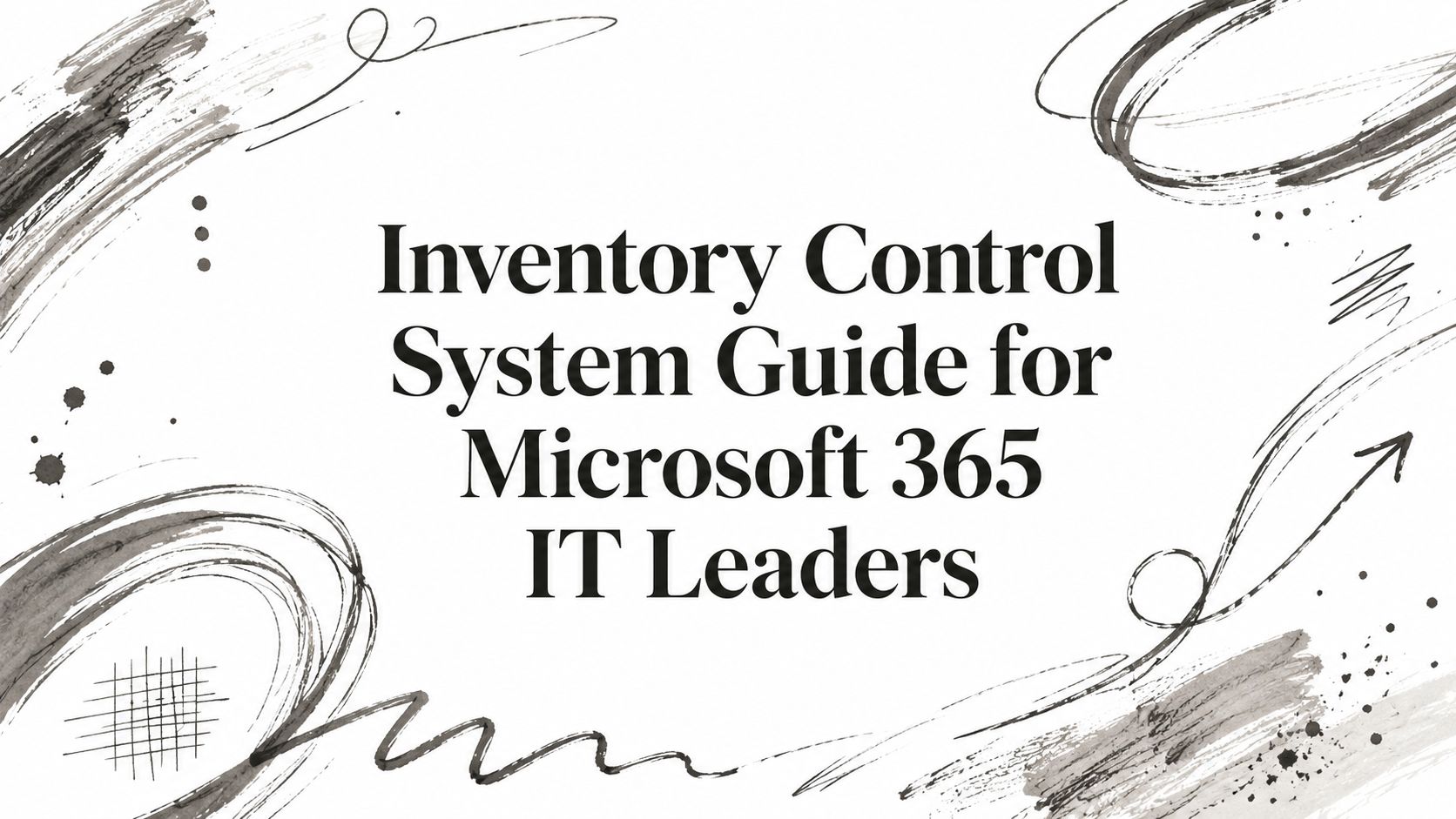 Inventory Control System Guide for Microsoft 365 IT Leaders