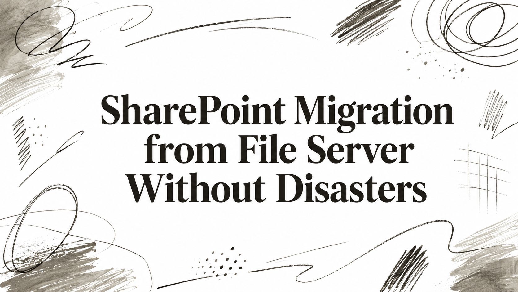 SharePoint Migration from File Server Without Disasters