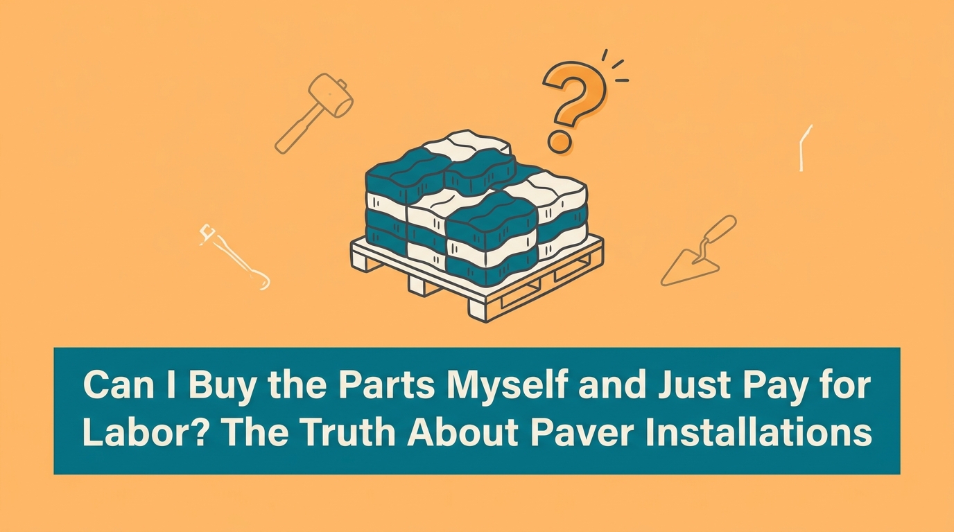 Can I Buy the Parts Myself and Just Pay for Labor? The Truth About Paver Installations — featured image