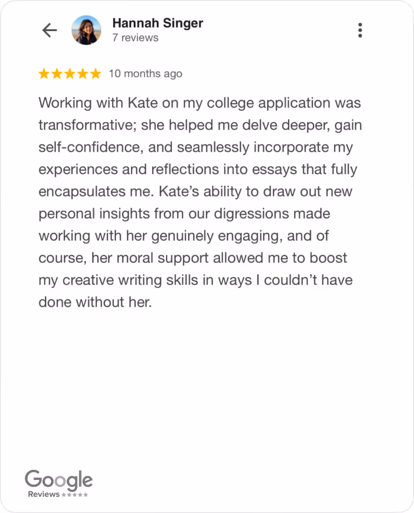 Google review by Hannah Singer giving five stars, praising Kate for helping with college application by boosting self-confidence and creative writing skills.