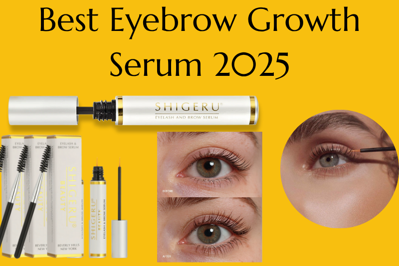 Top Rated Best Eyebrow Growth Serums 2025 (USA Tested & Safe)