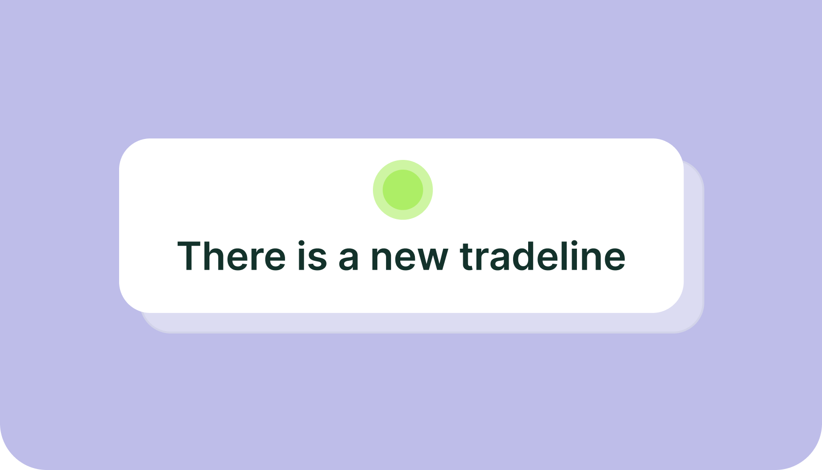 Notification banner with green icon stating there is a new tradeline on a light purple background.