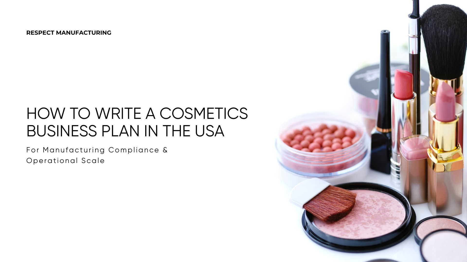 How To Write A Cosmetics Business Plan In The USA For Manufacturing Compliance And Operational Scale In 2026