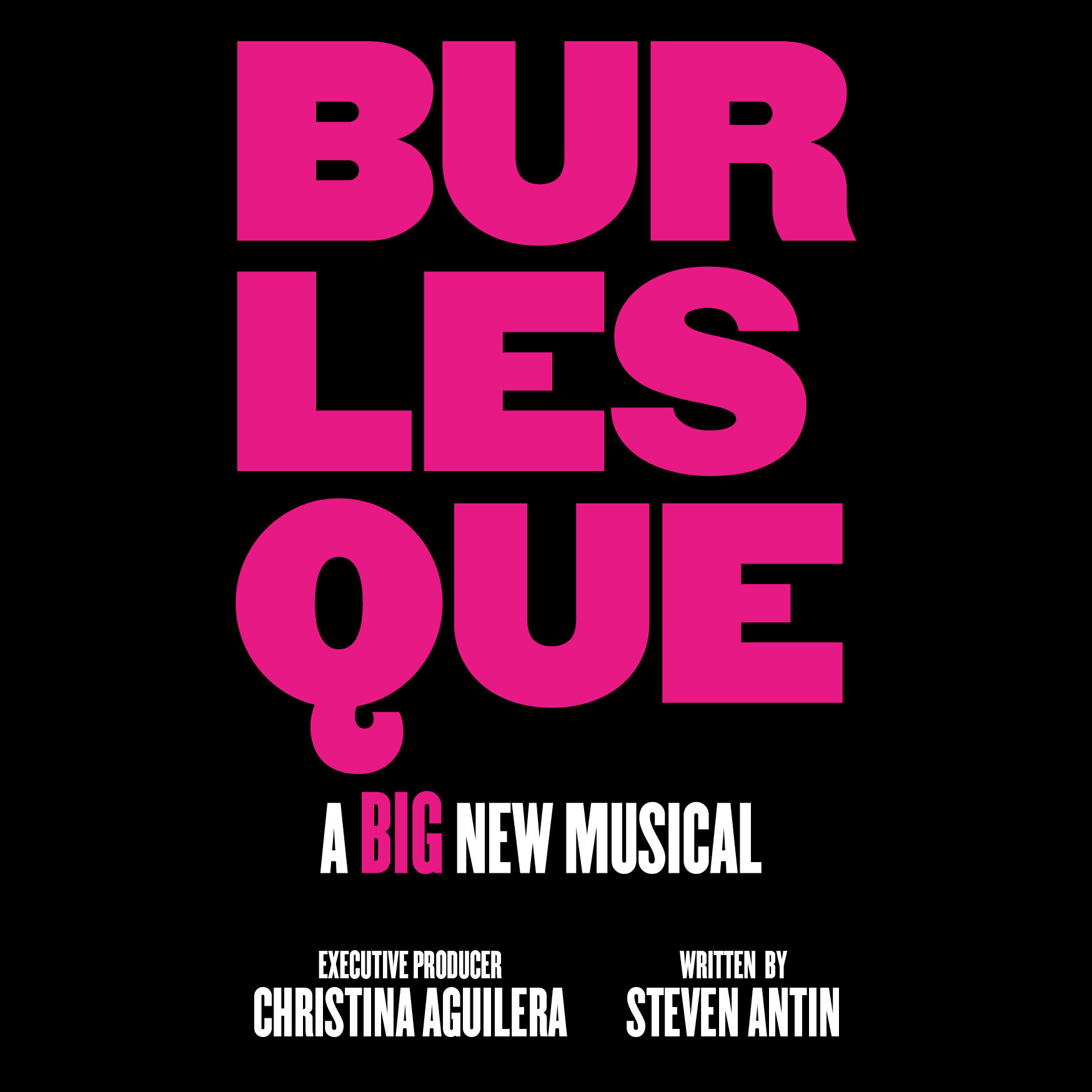 Bold pink text spelling 'BURLESQUE' stacked vertically, with white text below stating 'A BIG NEW MUSICAL,' executive producer Christina Aguilera, and written by Steven Antin.